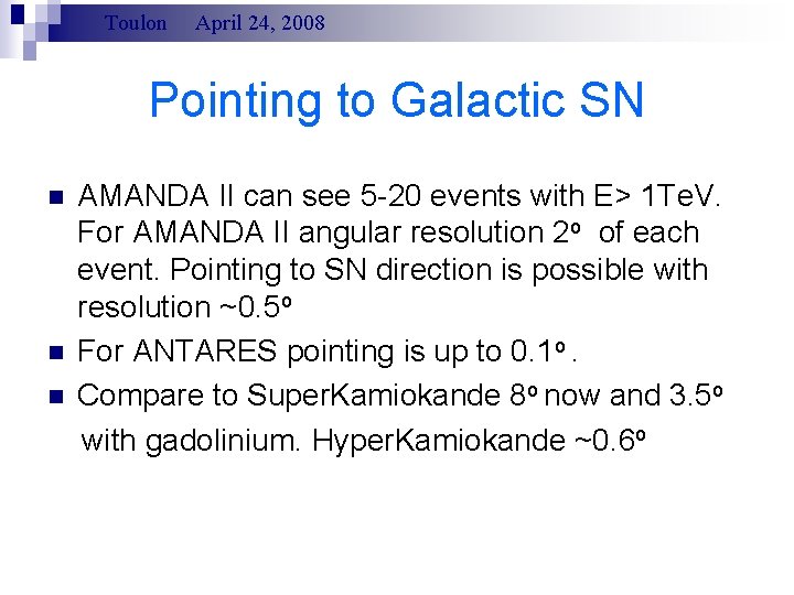 Toulon April 24, 2008 Pointing to Galactic SN n n n AMANDA II can