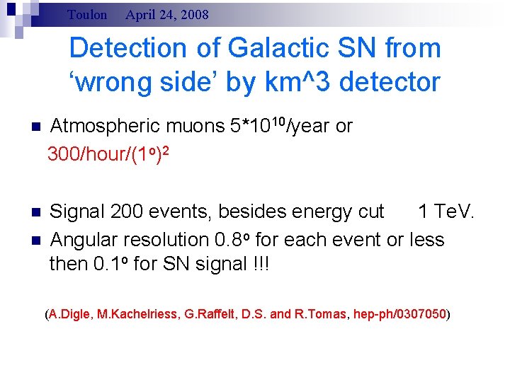 Toulon April 24, 2008 Detection of Galactic SN from ‘wrong side’ by km^3 detector