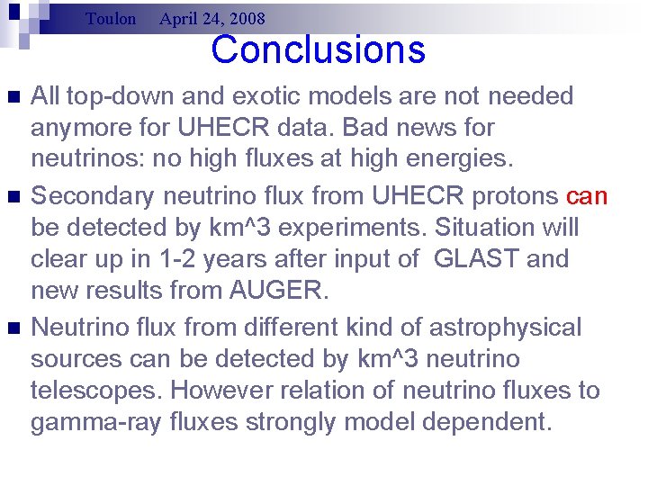 Toulon n April 24, 2008 Conclusions All top-down and exotic models are not needed