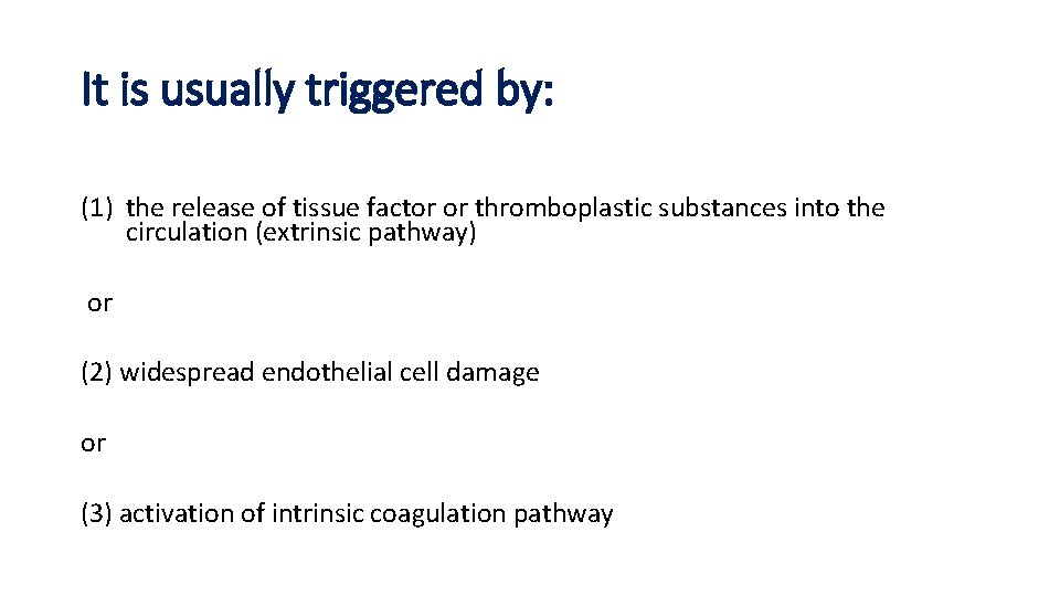 It is usually triggered by: (1) the release of tissue factor or thromboplastic substances