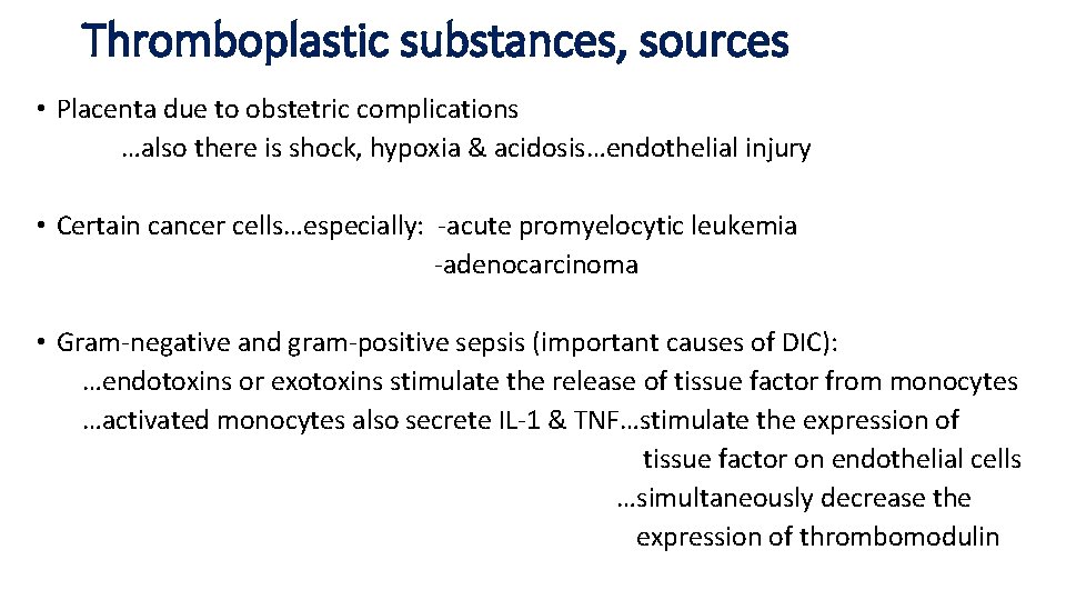 Thromboplastic substances, sources • Placenta due to obstetric complications …also there is shock, hypoxia