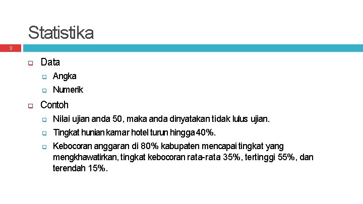 Statistika 3 Data Angka Numerik Contoh Nilai ujian anda 50, maka anda dinyatakan tidak