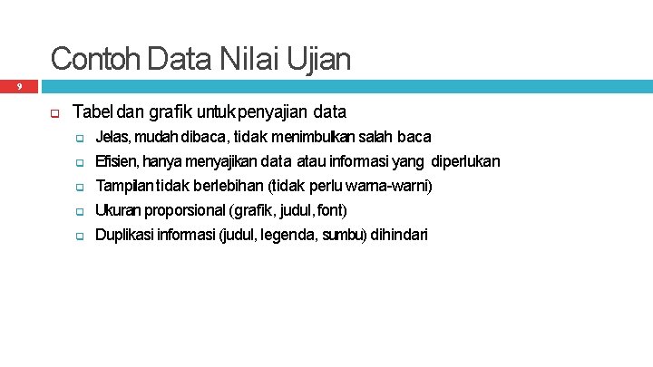 Contoh Data Nilai Ujian 9 Tabel dan grafik untuk penyajian data Jelas, mudah dibaca,