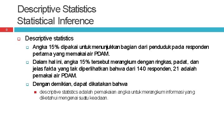 Descriptive Statistics Statistical Inference 8 Descriptive statistics Angka 15% dipakai untuk menunjukkan bagian dari