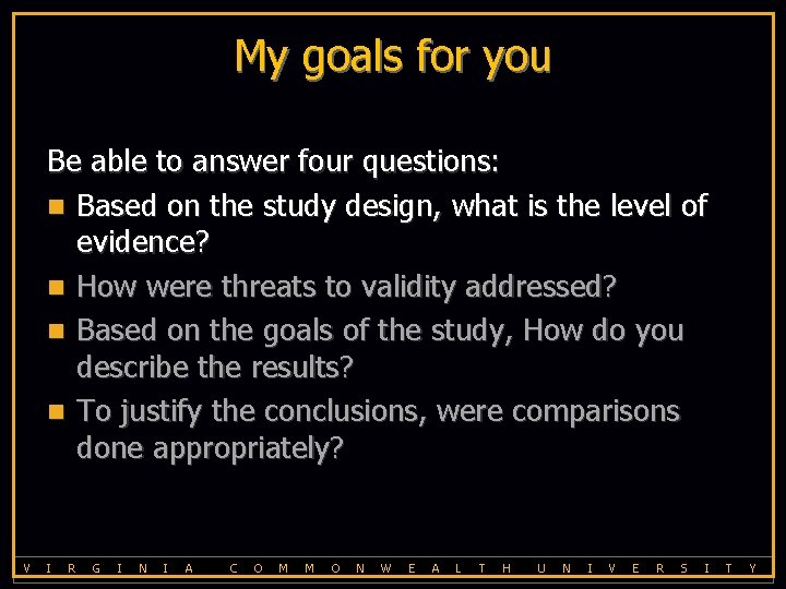 My goals for you Be able to answer four questions: n Based on the