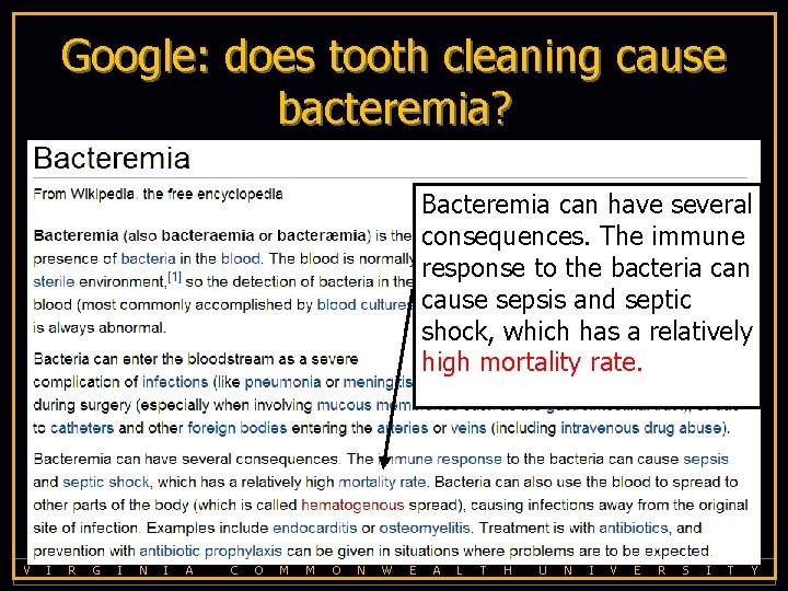 Google: does tooth cleaning cause bacteremia? Bacteremia can have several consequences. The immune response