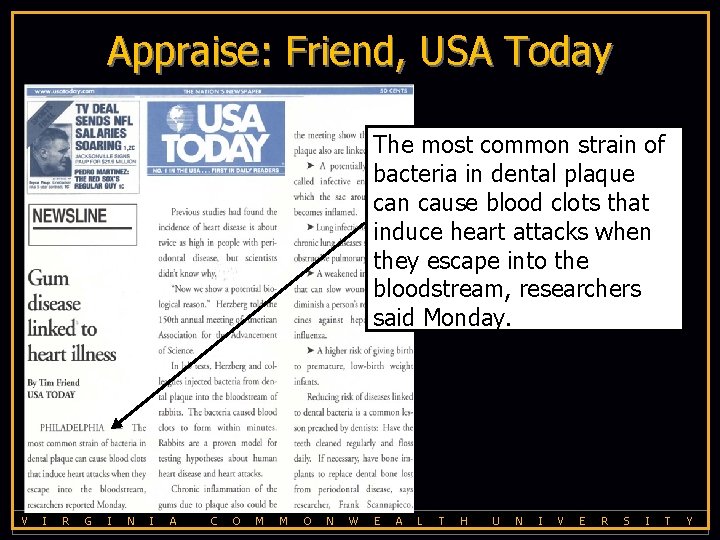 Appraise: Friend, USA Today The most common strain of bacteria in dental plaque can
