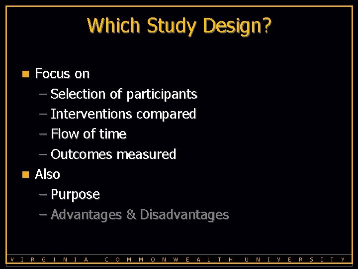 Which Study Design? Focus on – Selection of participants – Interventions compared – Flow