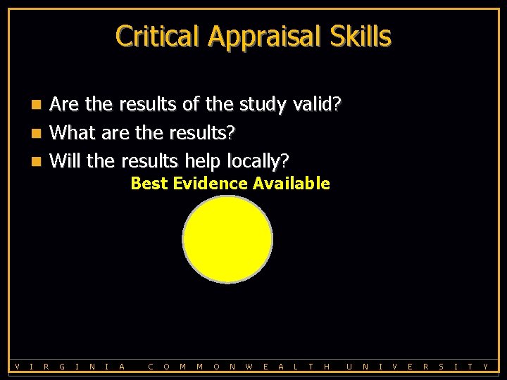 Critical Appraisal Skills Are the results of the study valid? n What are the