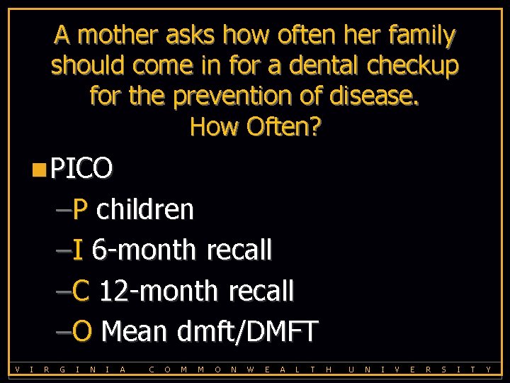 A mother asks how often her family should come in for a dental checkup