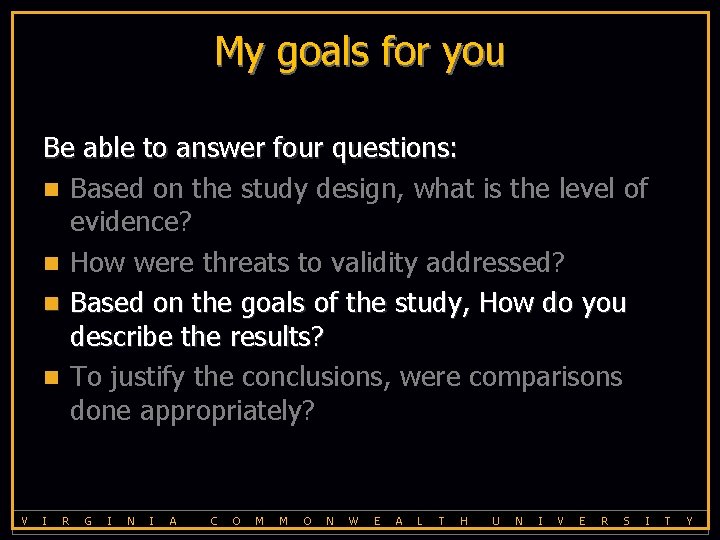 My goals for you Be able to answer four questions: n Based on the