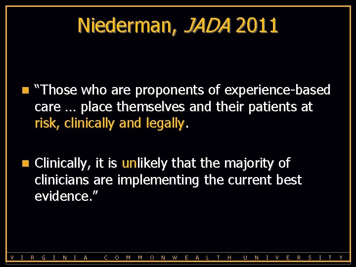 Niederman, JADA 2011 n “Those who are proponents of experience-based care … place themselves