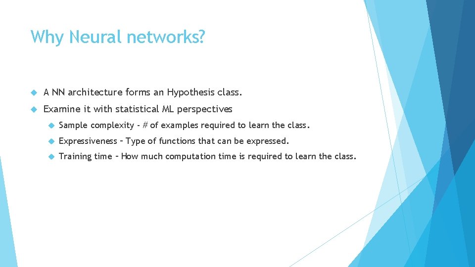 Why Neural networks? A NN architecture forms an Hypothesis class. Examine it with statistical