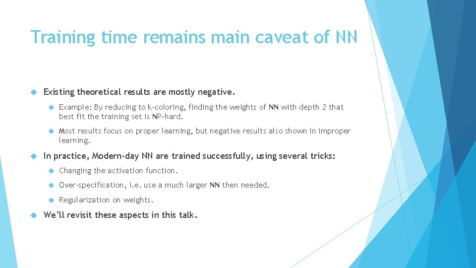 Training time remains main caveat of NN Existing theoretical results are mostly negative. Example: