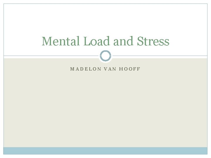 Mental Load and Stress MADELON VAN HOOFF 
