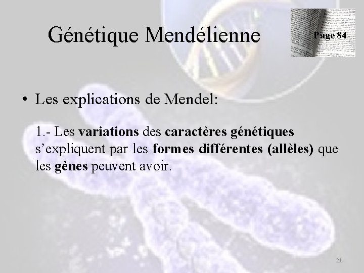 Génétique Mendélienne Page 84 • Les explications de Mendel: 1. - Les variations des Génétique Mendélienne Page 84 • Les explications de Mendel: 1. - Les variations des