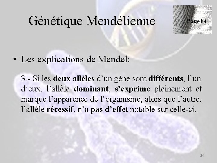 Génétique Mendélienne Page 84 • Les explications de Mendel: 3. - Si les deux Génétique Mendélienne Page 84 • Les explications de Mendel: 3. - Si les deux