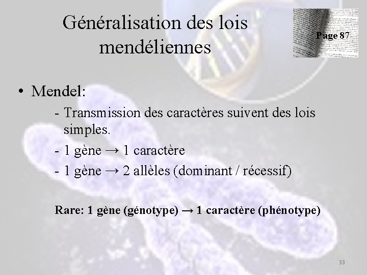 Généralisation des lois mendéliennes Page 87 • Mendel: - Transmission des caractères suivent des Généralisation des lois mendéliennes Page 87 • Mendel: - Transmission des caractères suivent des