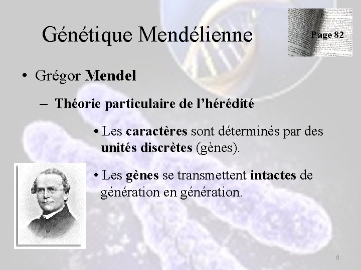 Génétique Mendélienne Page 82 • Grégor Mendel – Théorie particulaire de l’hérédité • Les Génétique Mendélienne Page 82 • Grégor Mendel – Théorie particulaire de l’hérédité • Les