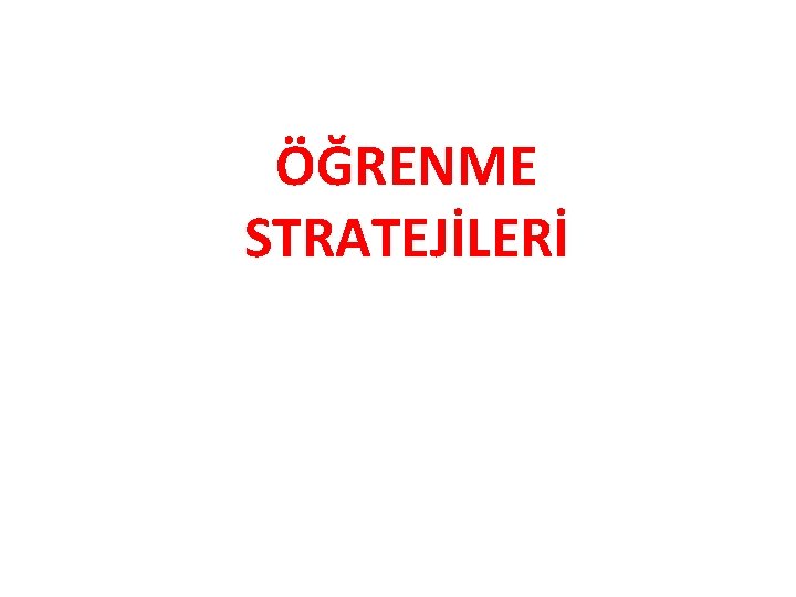 ÖĞRENME STRATEJİLERİ 