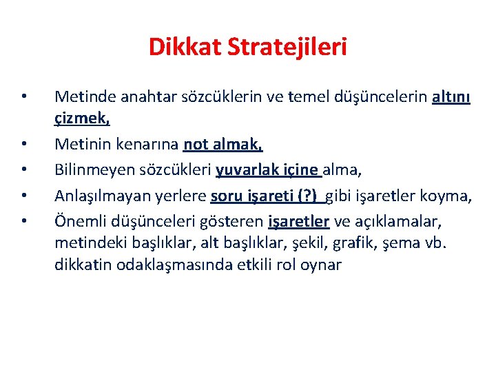 Dikkat Stratejileri • • • Metinde anahtar sözcüklerin ve temel düşüncelerin altını çizmek, Metinin