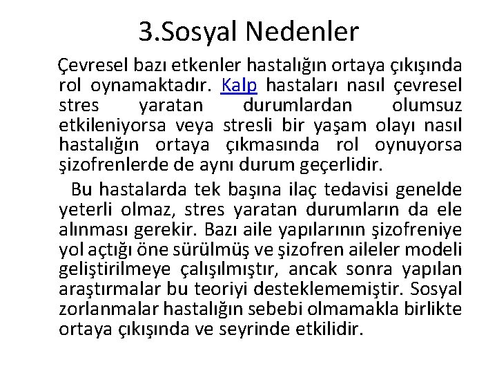 3. Sosyal Nedenler Çevresel bazı etkenler hastalığın ortaya çıkışında rol oynamaktadır. Kalp hastaları nasıl 3. Sosyal Nedenler Çevresel bazı etkenler hastalığın ortaya çıkışında rol oynamaktadır. Kalp hastaları nasıl