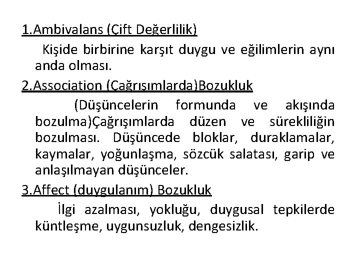 1. Ambivalans (Çift Değerlilik) Kişide birbirine karşıt duygu ve eğilimlerin aynı anda olması. 2. 1. Ambivalans (Çift Değerlilik) Kişide birbirine karşıt duygu ve eğilimlerin aynı anda olması. 2.