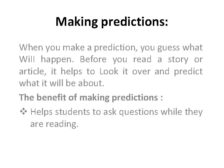 Making predictions: When you make a prediction, you guess what Wi. II happen. Before