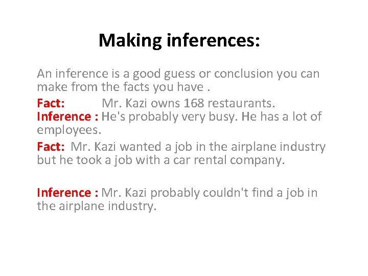 Making inferences: An inference is a good guess or conclusion you can make from