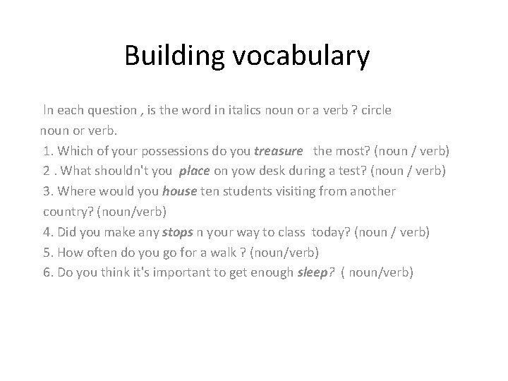 Building vocabulary ln each question , is the word in italics noun or a