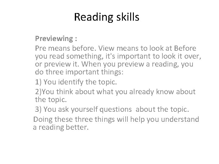 Reading skills Previewing : Pre means before. View means to look at Before you