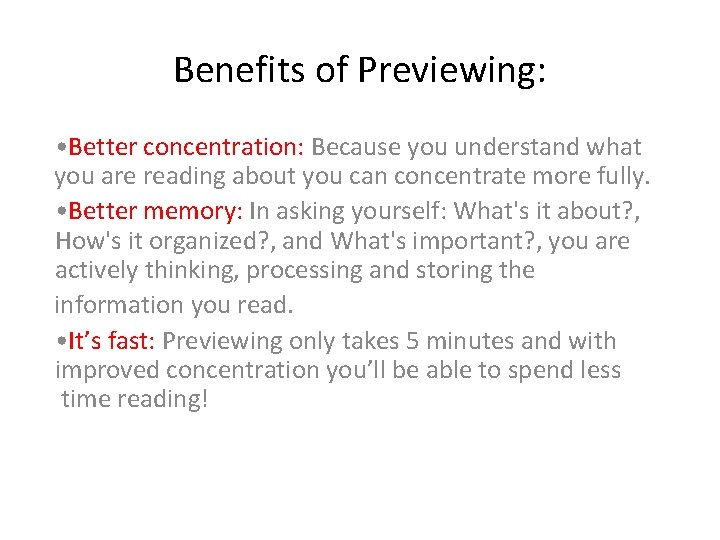 Benefits of Previewing: • Better concentration: Because you understand what you are reading about