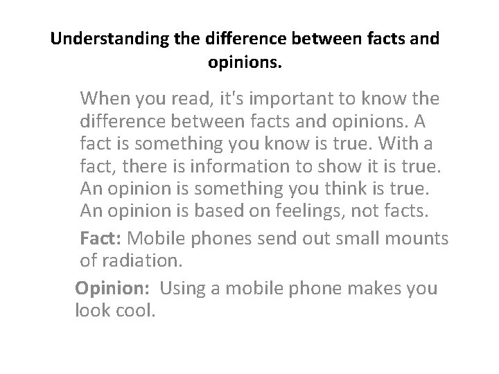 Understanding the difference between facts and opinions. When you read, it's important to know
