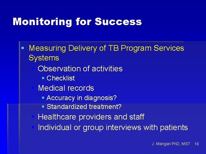 Monitoring for Success § Measuring Delivery of TB Program Services Systems § Observation of