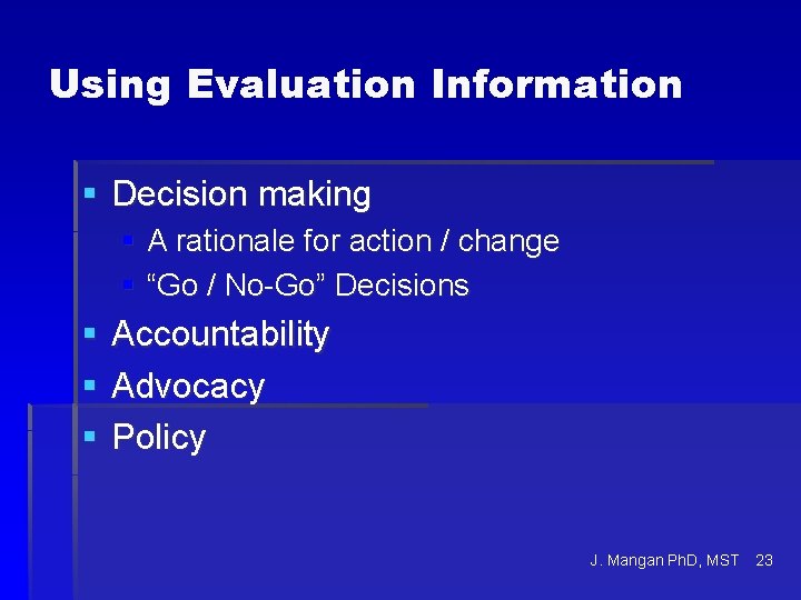 Using Evaluation Information § Decision making § A rationale for action / change §