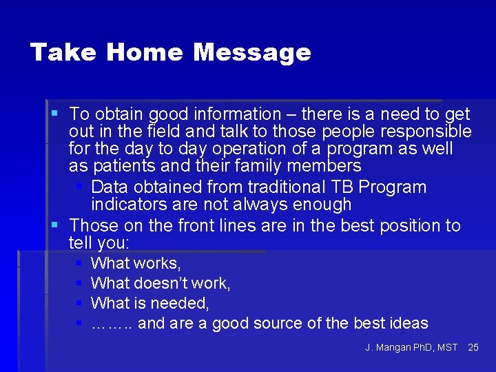 Take Home Message § To obtain good information – there is a need to