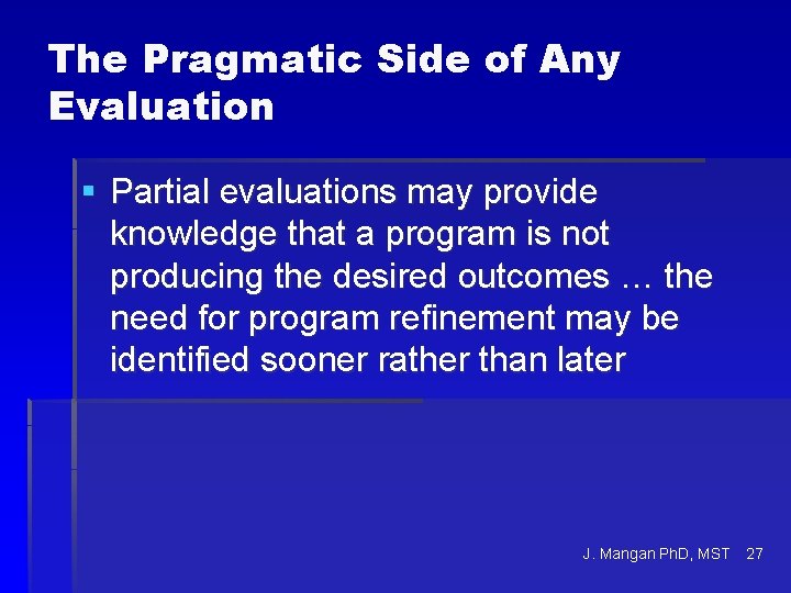 The Pragmatic Side of Any Evaluation § Partial evaluations may provide knowledge that a