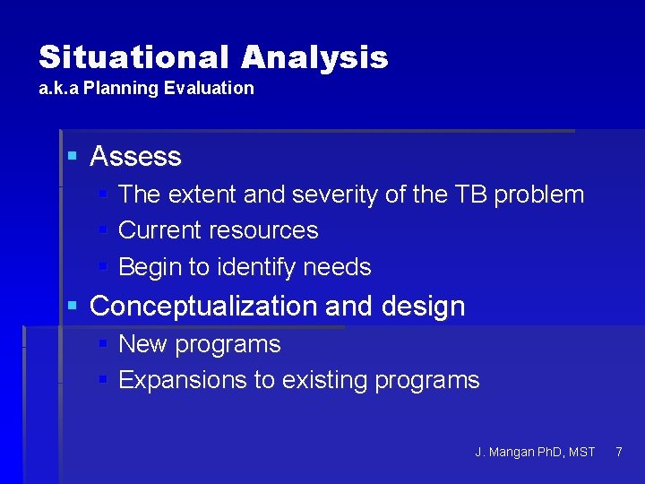 Situational Analysis a. k. a Planning Evaluation § Assess § The extent and severity