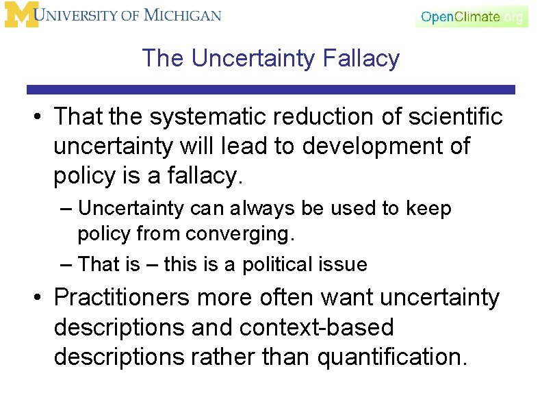 The Uncertainty Fallacy • That the systematic reduction of scientific uncertainty will lead to