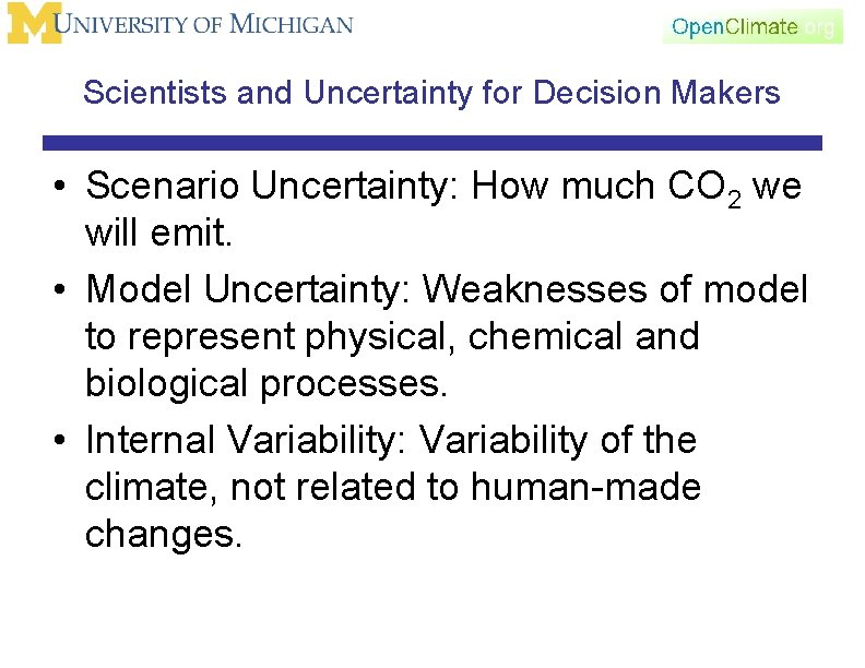 Scientists and Uncertainty for Decision Makers • Scenario Uncertainty: How much CO 2 we