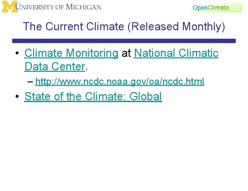 The Current Climate (Released Monthly) • Climate Monitoring at National Climatic Data Center. –