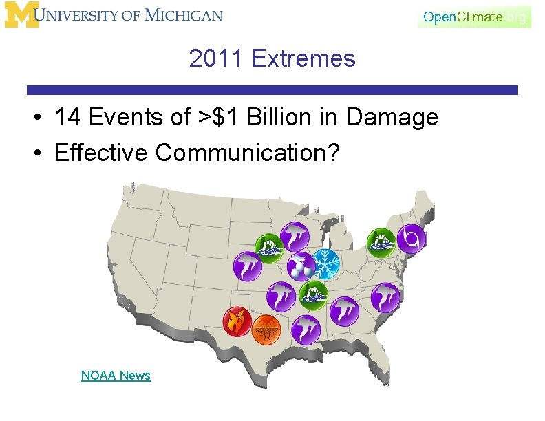 2011 Extremes • 14 Events of >$1 Billion in Damage • Effective Communication? NOAA