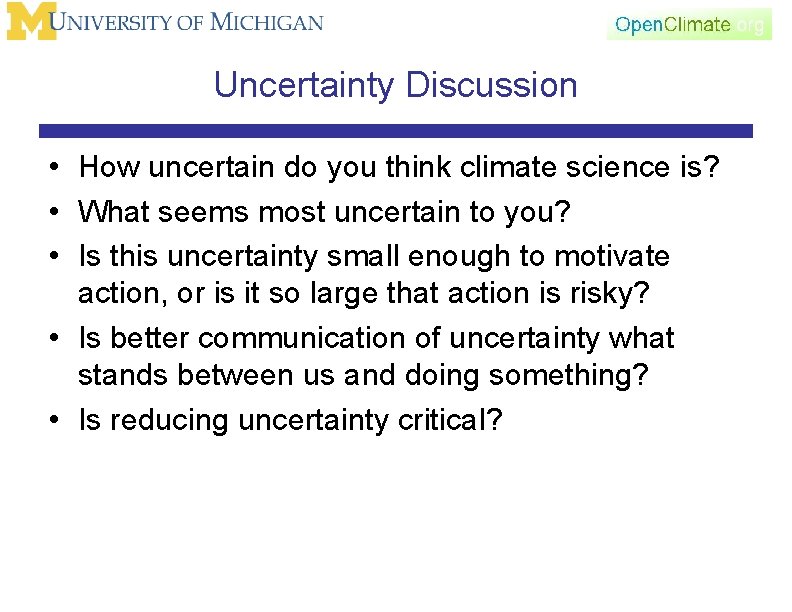 Uncertainty Discussion • How uncertain do you think climate science is? • What seems