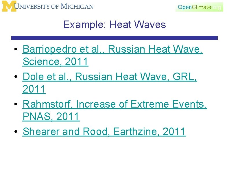 Example: Heat Waves • Barriopedro et al. , Russian Heat Wave, Science, 2011 •