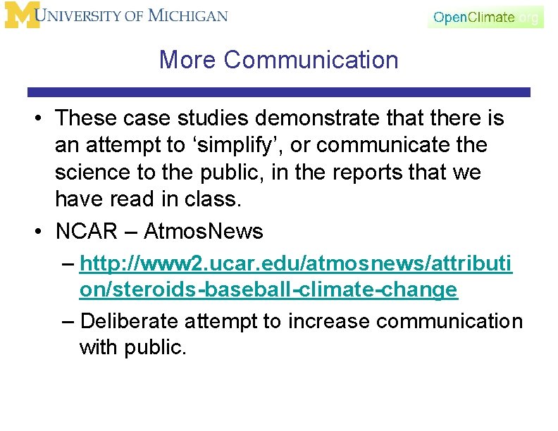 More Communication • These case studies demonstrate that there is an attempt to ‘simplify’,