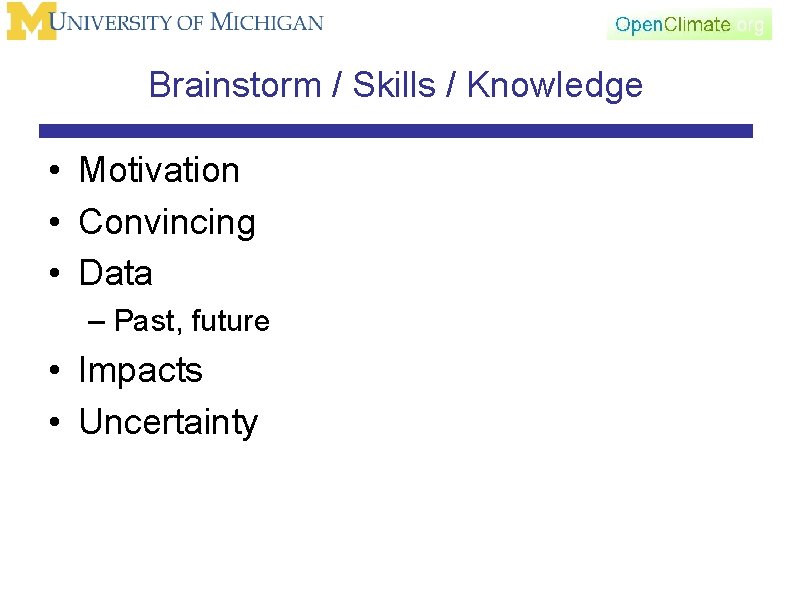 Brainstorm / Skills / Knowledge • Motivation • Convincing • Data – Past, future