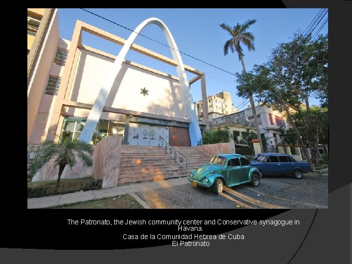 The Patronato, the Jewish community center and Conservative synagogue in Havana. Casa de la