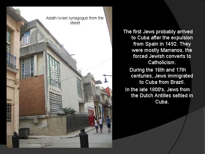 Adath Israel synagogue from the street The first Jews probably arrived to Cuba after