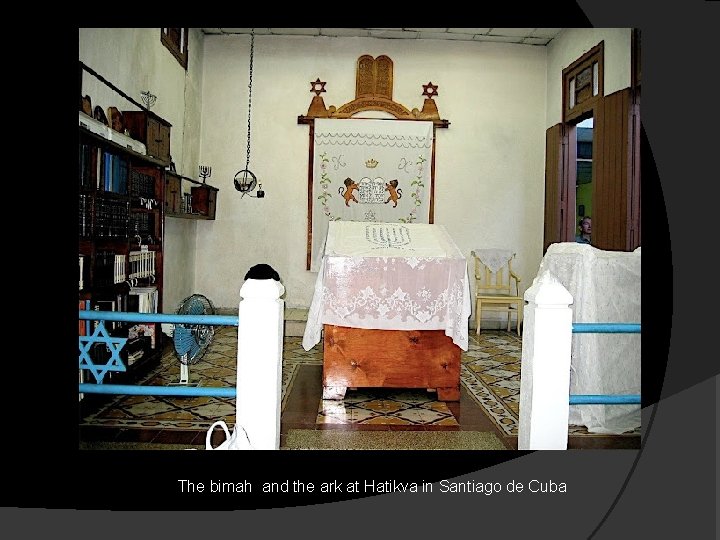 The bimah and the ark at Hatikva in Santiago de Cuba 