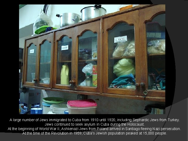 A large number of Jews immigrated to Cuba from 1910 until 1920, including Sephardic